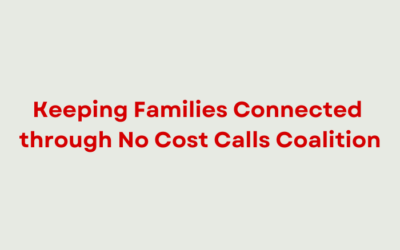 We Did It: A Win For No Cost Calls / Keep Families Connected!